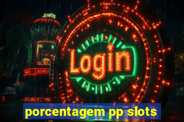 porcentagem pp slots